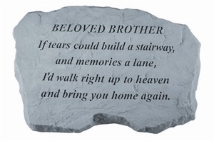 BELOVED BROTHER If tears could build Stone