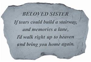 BELOVED SISTER If tears could build Memorial Stone