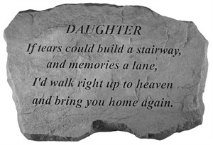 DAUGHTER If tears could build Memorial Stone
